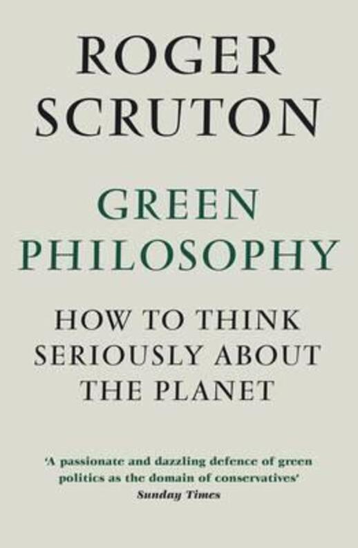 Green Philosophy, Роджер Скрутон