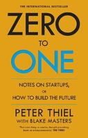 Zero to One, Blake Masters,Peter Thiel